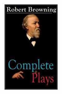 Complete Plays of Robert Browning