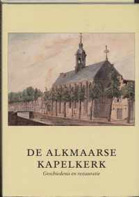 Alkmaarse Historische Reeks 13 -   De Kapelkerk te Alkmaar