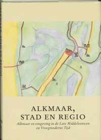 Alkmaarse Historische Reeks 12 -   Alkmaar, stad en regio