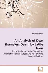 An Analysis of Dear Shameless Death by Latife Tekin