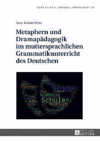 Metaphern und Dramapädagogik im muttersprachlichen Grammatikunterricht des Deutschen