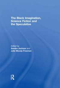 The Black Imagination, Science Fiction and the Speculative