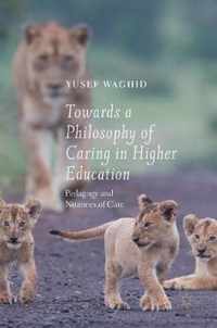 Towards a Philosophy of Caring in Higher Education