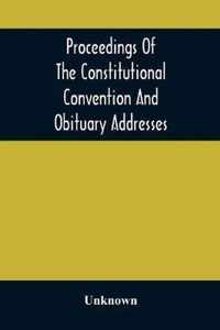 Proceedings Of The Constitutional Convention And Obituary Addresses On The Occasion Of The Death Of Hon. Wm. M. Meredith, Of Philadelphia, Pa. September 16Th, 1873