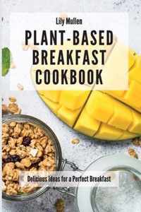 Plant-Based Breakfast Cookbook