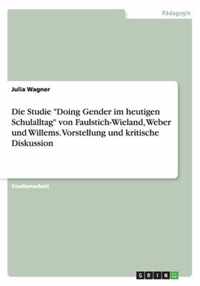 Die Studie Doing Gender im heutigen Schulalltag von Faulstich-Wieland, Weber und Willems. Vorstellung und kritische Diskussion