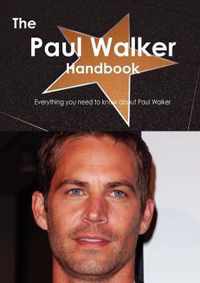 The Paul Walker Handbook - Everything You Need to Know about Paul Walker