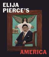 Elijah Pierce&apos;s America