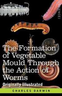 The Formation of Vegetable Mould Through the Action of Worms