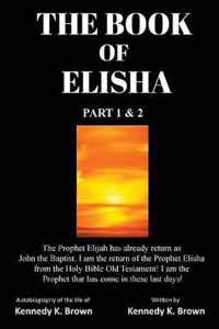 The Book of Elisha: PART 1 & 2