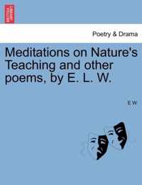 Meditations on Nature's Teaching and other poems, by E