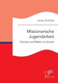 Missionarische Jugendarbeit. Chancen und Risiken von Events