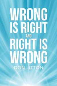 Wrong Is Right and Right Is Wrong