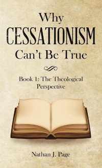 Why Cessationism Can't Be True: Book 1