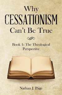 Why Cessationism Can't Be True: Book 1