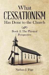 What Cessationism Has Done to the Church: Book 2