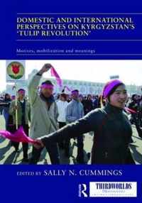 Domestic and International Perspectives on Kyrgyzstan's 'Tulip Revolution': Motives, Mobilization and Meanings