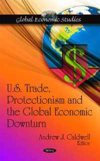 U.S. Trade, Protectionism & the Global Economic Downturn