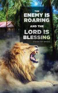 The Enemy Is Roaring and the Lord Is Blessing