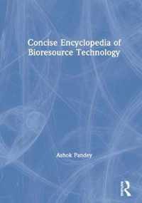 Concise Encyclopedia of Bioresource Technology