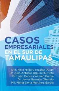 Casos Empresariales En El Sur De Tamaulipas