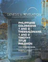 Genesis to Revelation: Philippians, Colossians, 1-2 Thessalonians, 1-2 Timothy, Titus, Philemon Participant Book: A Comprehensive Verse-By-Verse Explo