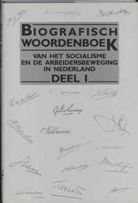 Biografisch Woordenboek Soc. Arbeidsbew.Ned. / 1