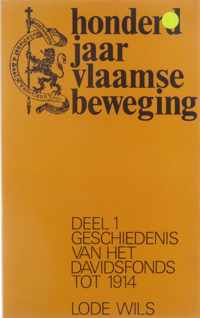 Honderd jaar Vlaamse Beweging - Deel 1 : Geschiedenis van het Davidsfonds tot 1914