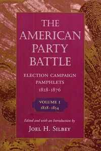 The American Party Battle - Election Campaign Pamphlets 1854-1876 V 1 (Paper)