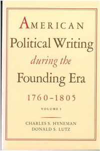 American Political Writing During the Founding Era, 1760-1805