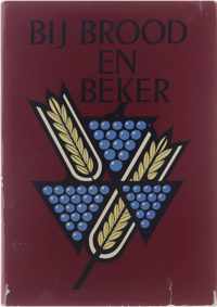 Bij Brood en Beker - Leer en gebruik van het heilig avondmaal in het Nieuwe Testament en in de geschiedenis van de westerse kerk