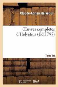 Oeuvres Completes d'Helvetius. T. 10