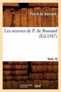 Les Oeuvres de P. de Ronsard. Tome 10 (Ed.1587)