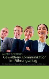 Gewaltfreie Kommunikation im Fuhrungsalltag