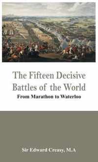 The Fifteen Decisive Battles of the World - from Marathon to Waterloo