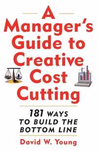 A Manager's Guide to Creative Cost Cutting