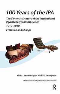 100 Years of the IPA: The Centenary History of the International Psychoanalytical Association 1910-2010