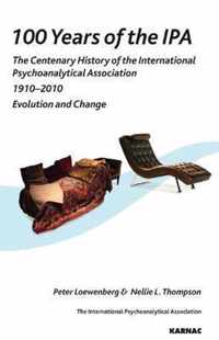 100 Years of the IPA: The Centenary History of the International Psychoanalytical Association 1910-2010