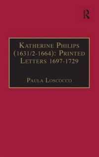 Katherine Philips (1631/2-1664): Printed Letters 1697-1729: Printed Writings 1641-1700