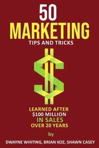 50 Marketing Tips & Tricks Learned After $100 Million in Sales Over 20 Years