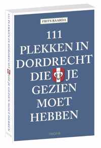 111 plekken in Dordrecht die je gezien moet hebben