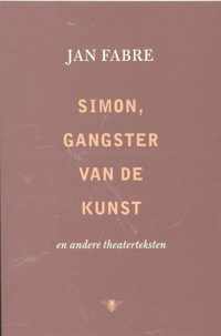 Simon, De Gangster Van De Kunst. En Andere Theaterteksten