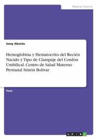 Hemoglobina y Hematocrito del Recien Nacido y Tipo de Clampaje del Cordon Umbilical. Centro de Salud Materno Perinatal Simon Bolivar
