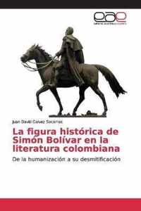 La figura historica de Simon Bolivar en la literatura colombiana