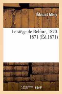 Le Siege de Belfort, 1870-1871