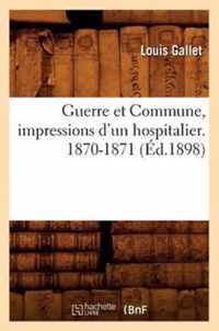 Guerre Et Commune, Impressions d'Un Hospitalier. 1870-1871 (Ed.1898)