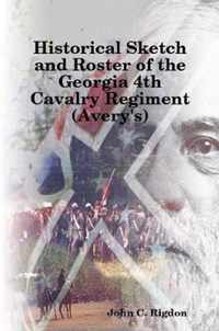 Historical Sketch and Roster of the Georgia 4th Cavalry Regiment (Avery's)