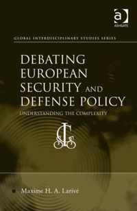 Debating European Security and Defense Policy: Understanding the Complexity