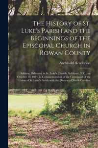 The History of St. Luke's Parish and the Beginnings of the Episcopal Church in Rowan County