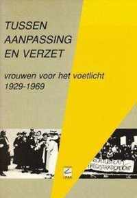 Tussen aanpassing en verzet. Vrouwen voor het voetlicht 1929-1969. Tipje van de sluier deel 5.